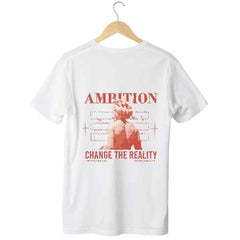 Ambition Change the Reality - T-Shirt