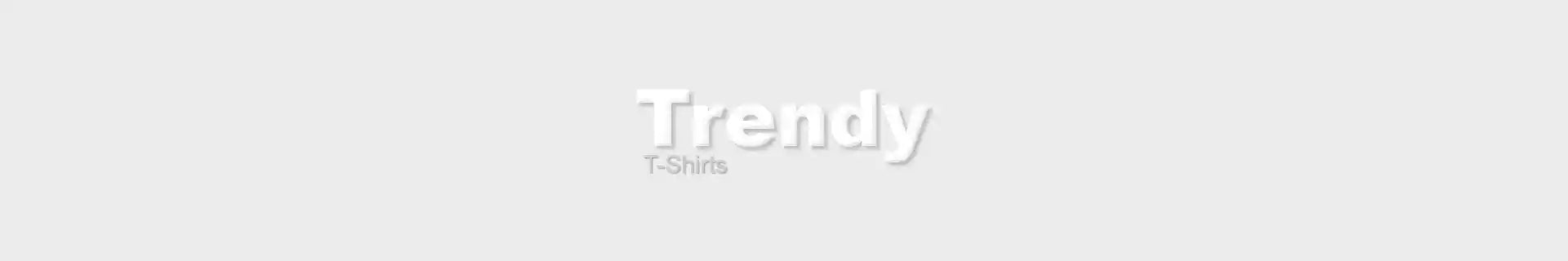 Trendy T-Shirts